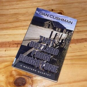 Dan Cushman Book - That Buzzard from Brimstone